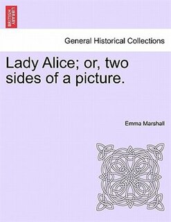 Front cover_Lady Alice; Or, Two Sides Of A Picture.