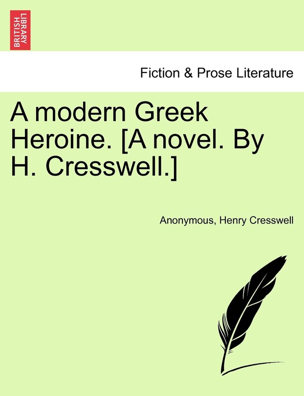 Couverture_A Modern Greek Heroine. [A Novel. by H. Cresswell.]