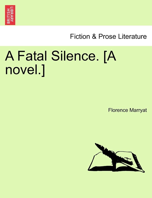 A Fatal Silence. [a Novel.]