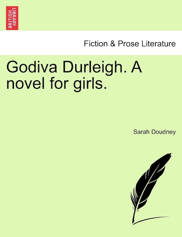 Godiva Durleigh. A Novel For Girls.