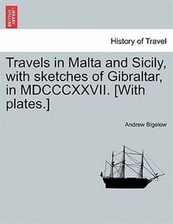 Couverture_Travels in Malta and Sicily, with sketches of Gibraltar, in MDCCCXXVII. [With plates.]