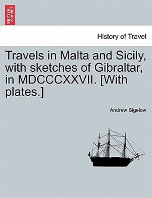 Travels in Malta and Sicily, with sketches of Gibraltar, in MDCCCXXVII. [With plates.]