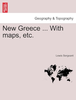 New Greece ... With maps, etc.