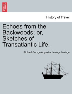 Front cover_Echoes From The Backwoods; Or, Sketches Of Transatlantic Life.