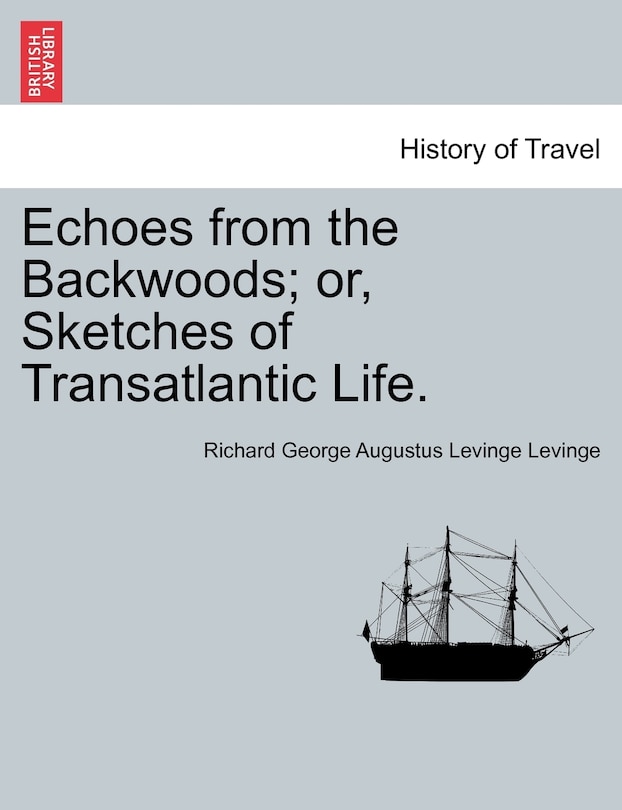 Front cover_Echoes From The Backwoods; Or, Sketches Of Transatlantic Life.