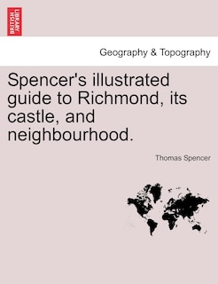 Front cover_Spencer's Illustrated Guide To Richmond, Its Castle, And Neighbourhood.