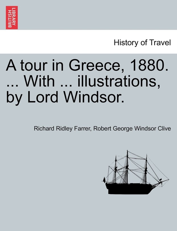 Couverture_A tour in Greece, 1880. ... With ... illustrations, by Lord Windsor.