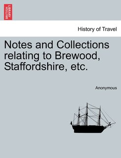 Couverture_Notes And Collections Relating To Brewood, Staffordshire, Etc.