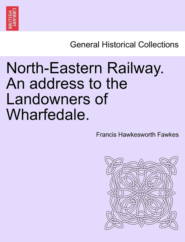 Couverture_North-eastern Railway. An Address To The Landowners Of Wharfedale.