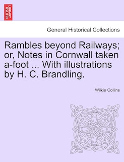 Front cover_Rambles Beyond Railways; Or, Notes in Cornwall Taken A-Foot ... with Illustrations by H. C. Brandling.