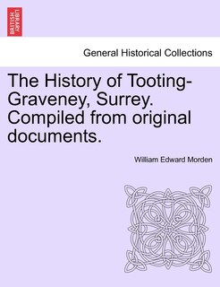 Front cover_The History of Tooting-Graveney, Surrey. Compiled from original documents.