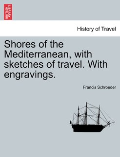 Front cover_Shores Of The Mediterranean, With Sketches Of Travel. With Engravings.
