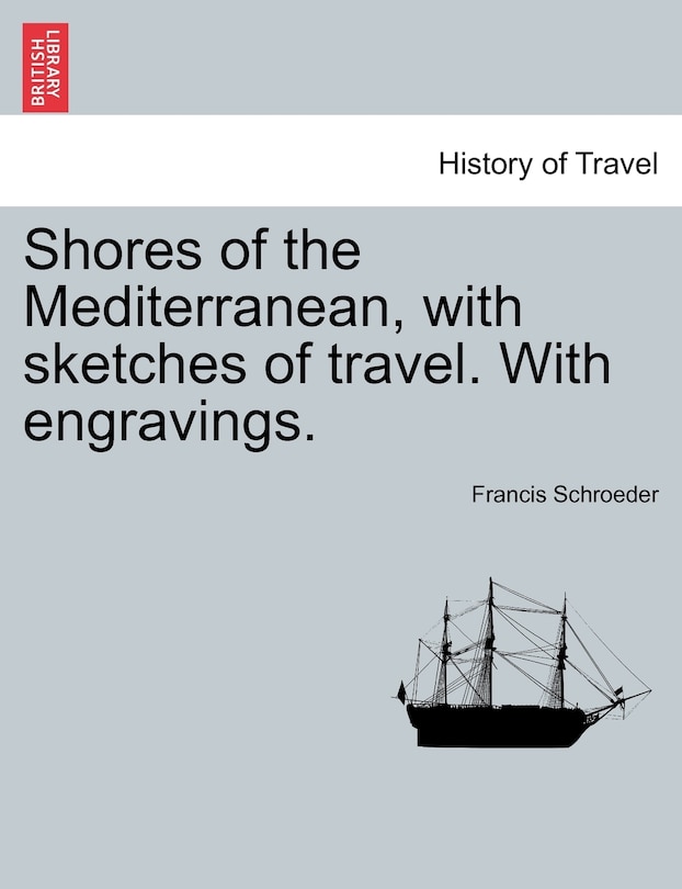 Front cover_Shores Of The Mediterranean, With Sketches Of Travel. With Engravings.