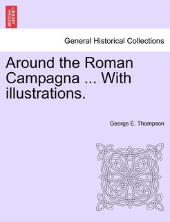 Front cover_Around the Roman Campagna ... with Illustrations.