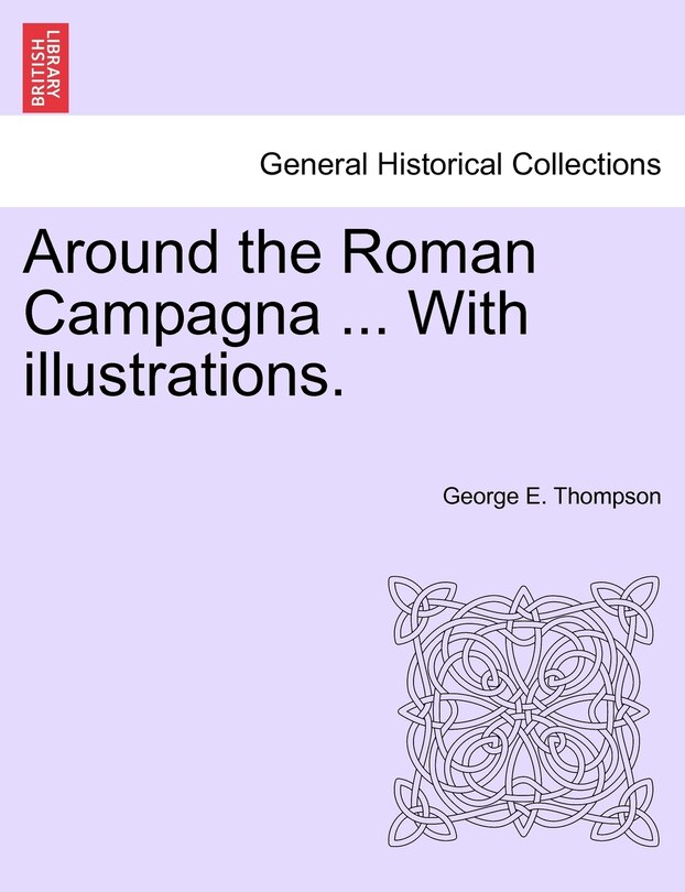 Front cover_Around the Roman Campagna ... with Illustrations.