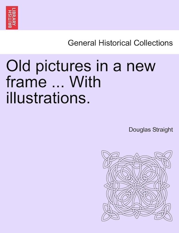 Front cover_Old Pictures In A New Frame ... With Illustrations.