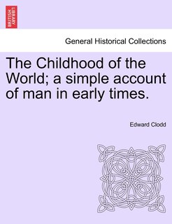 Front cover_The Childhood Of The World; A Simple Account Of Man In Early Times.