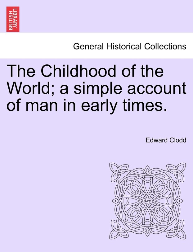Front cover_The Childhood Of The World; A Simple Account Of Man In Early Times.