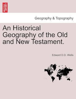 Couverture_An Historical Geography Of The Old And New Testament.