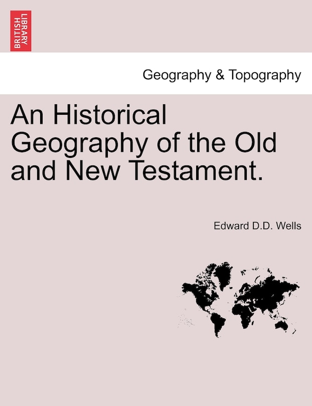 Couverture_An Historical Geography Of The Old And New Testament.
