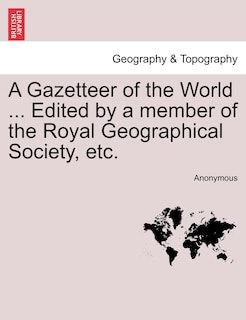 Front cover_A Gazetteer of the World ... Edited by a member of the Royal Geographical Society, etc, vol. VII