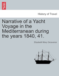 Front cover_Narrative Of A Yacht Voyage In The Mediterranean During The Years 1840, 41.