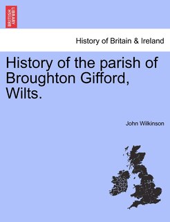 Couverture_History of the parish of Broughton Gifford, Wilts.