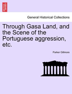 Front cover_Through Gasa Land, And The Scene Of The Portuguese Aggression, Etc.