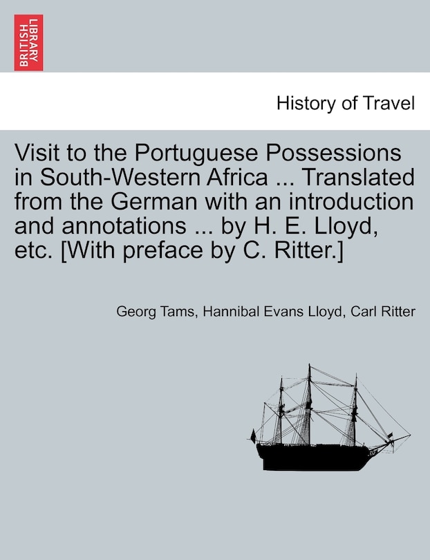 Couverture_Visit to the Portuguese Possessions in South-Western Africa ... Translated from the German with an introduction and annotations ... by H. E. Lloyd, etc. [With preface by C. Ritter.]