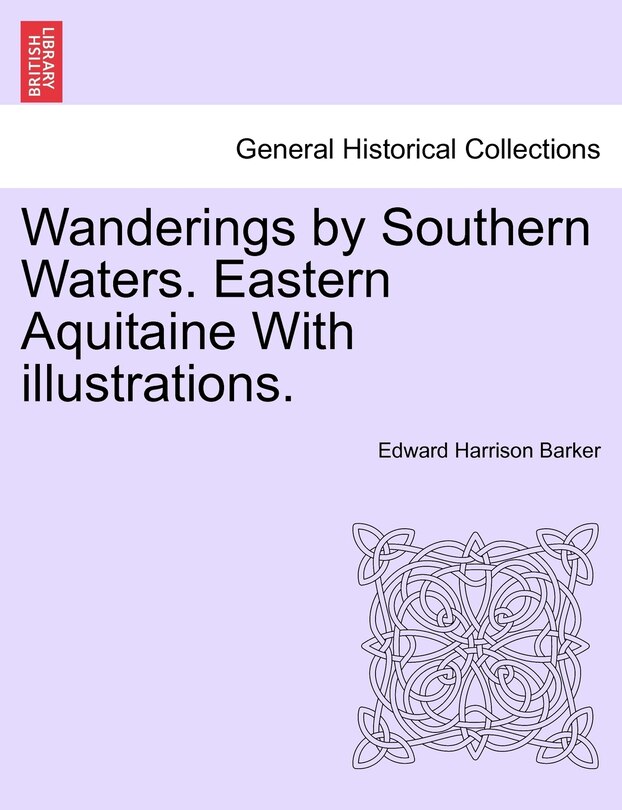 Couverture_Wanderings By Southern Waters. Eastern Aquitaine With Illustrations.