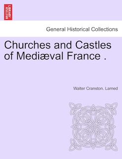Front cover_Churches and Castles of Medi Val France .