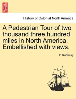 Front cover_A Pedestrian Tour Of Two Thousand Three Hundred Miles In North America. Embellished With Views.