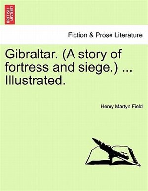 Couverture_Gibraltar. (a Story of Fortress and Siege.) ... Illustrated.