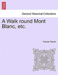Front cover_A Walk Round Mont Blanc, Etc.