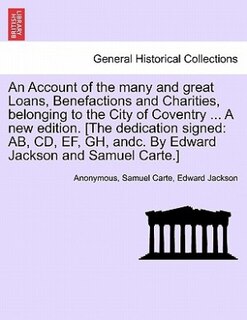 Couverture_An Account of the Many and Great Loans, Benefactions and Charities, Belonging to the City of Coventry ... a New Edition. [The Dedication Signed