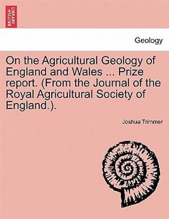 Front cover_On the Agricultural Geology of England and Wales ... Prize Report. (from the Journal of the Royal Agricultural Society of England.).