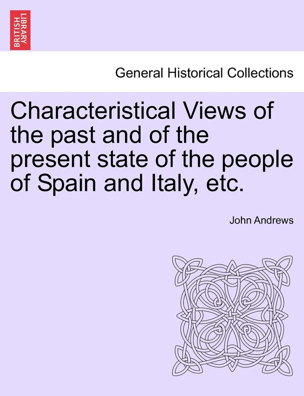 Front cover_Characteristical Views Of The Past And Of The Present State Of The People Of Spain And Italy, Etc.