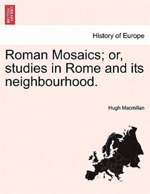 Couverture_Roman Mosaics; Or, Studies In Rome And Its Neighbourhood.