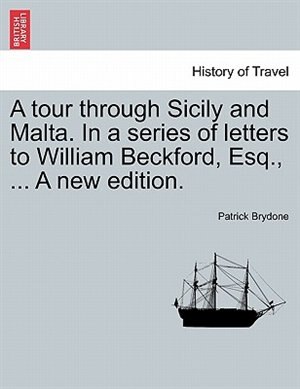Couverture_A tour through Sicily and Malta. In a series of letters to William Beckford, Esq., ... A new edition.