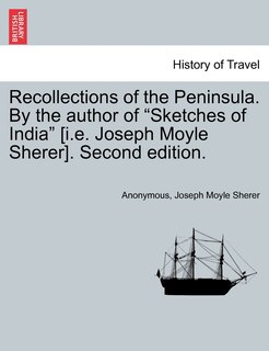 Front cover_Recollections Of The Peninsula. By The Author Of sketches Of India [i.e. Joseph Moyle Sherer]. Second Edition.
