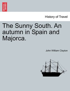 Front cover_The Sunny South. An Autumn In Spain And Majorca.