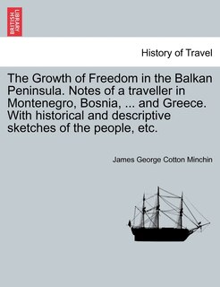 Couverture_The Growth of Freedom in the Balkan Peninsula. Notes of a traveller in Montenegro, Bosnia, ... and Greece. With historical and descriptive sketches of the people, etc.