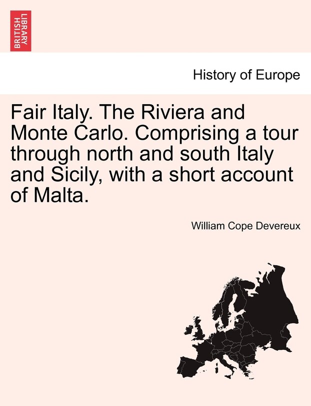 Front cover_Fair Italy. The Riviera And Monte Carlo. Comprising A Tour Through North And South Italy And Sicily, With A Short Account Of Malta.