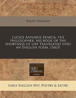 Front cover_Lucius Annaeus Seneca, the philosopher, his book of the shortness of life translated into an English poem. (1663)