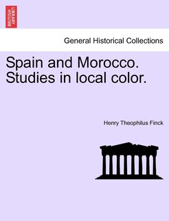 Front cover_Spain And Morocco. Studies In Local Color.