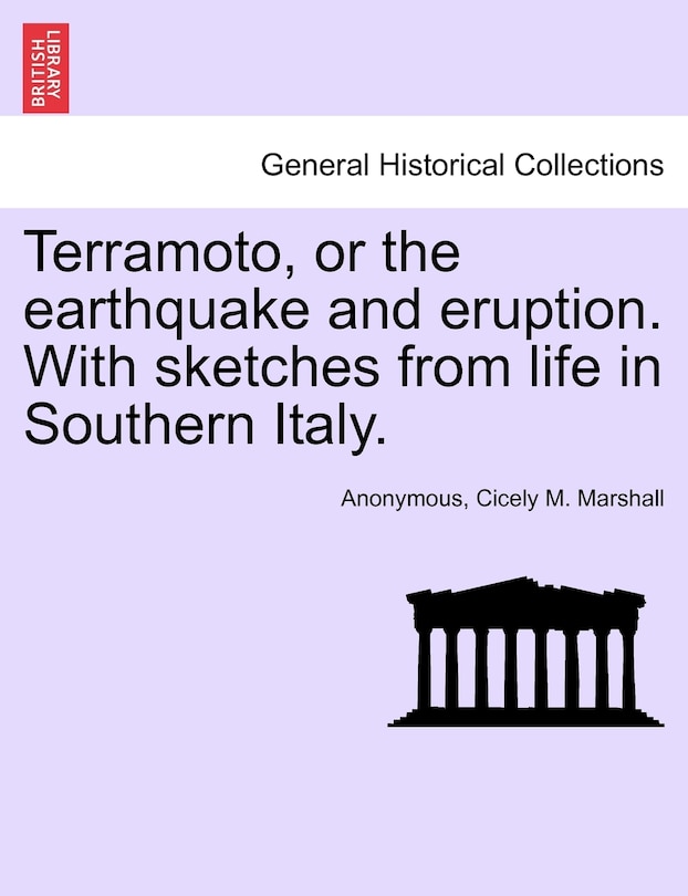 Terramoto, Or The Earthquake And Eruption. With Sketches From Life In Southern Italy.