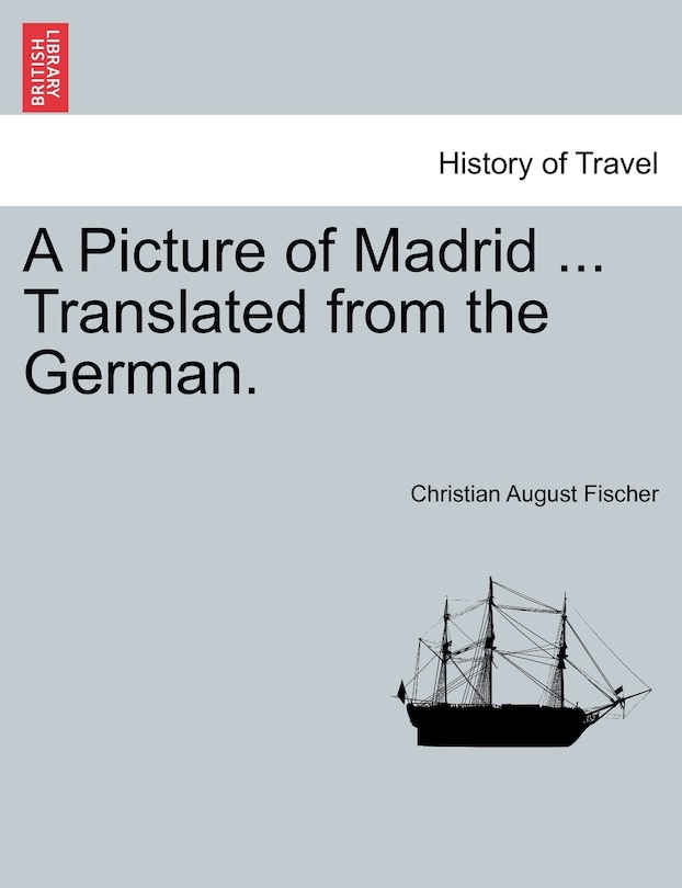 Couverture_A Picture Of Madrid ... Translated From The German.