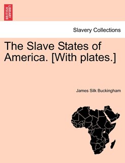 Couverture_The Slave States Of America. [with Plates.]