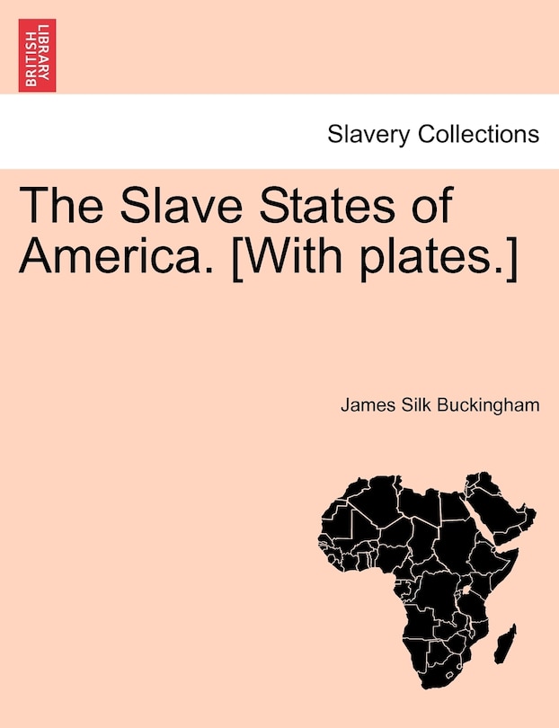 Couverture_The Slave States Of America. [with Plates.]