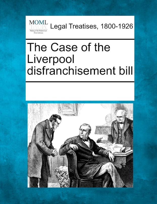Front cover_The Case Of The Liverpool Disfranchisement Bill